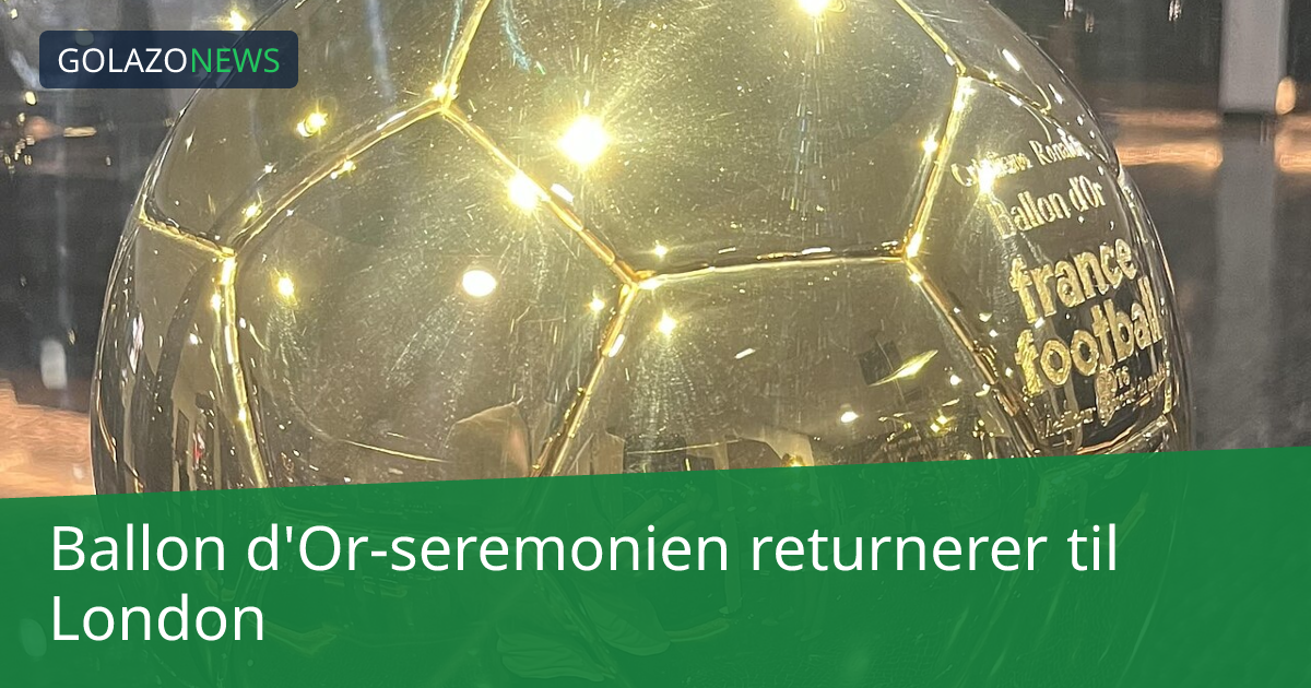 Ballon d'Or-seremonien returnerer til London