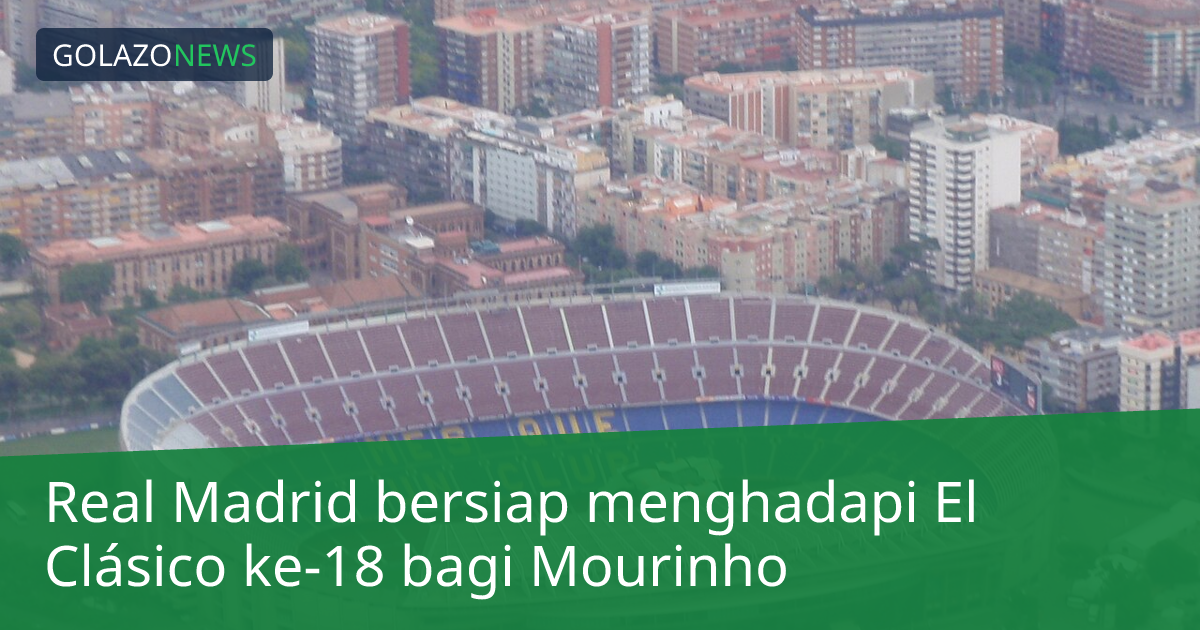 Real Madrid bersiap menghadapi El Clásico ke-18 bagi Mourinho