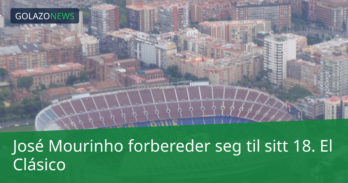 José Mourinho forbereder seg til sitt 18. El Clásico