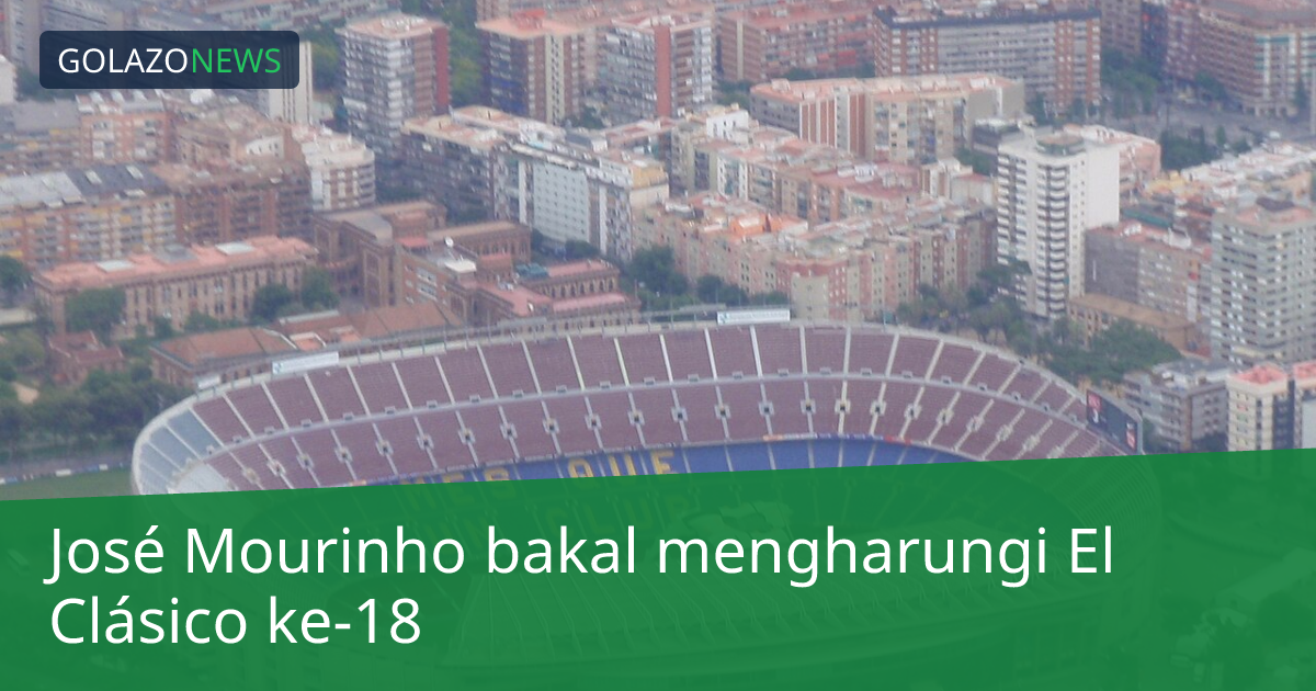 José Mourinho bakal mengharungi El Clásico ke-18