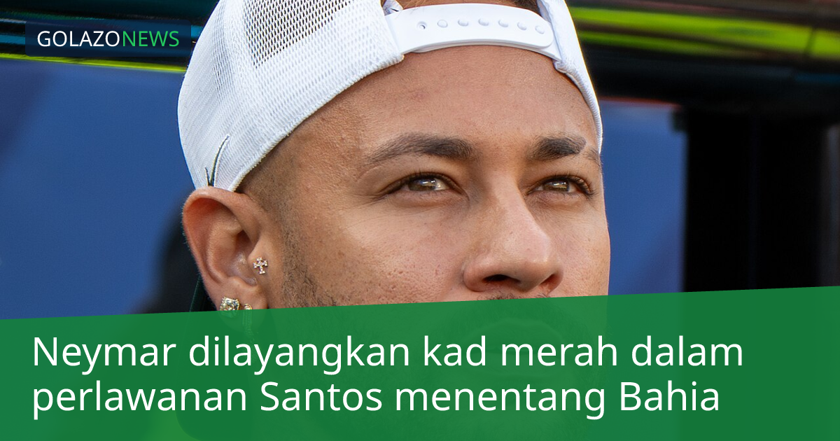 Neymar dilayangkan kad merah dalam perlawanan Santos menentang Bahia