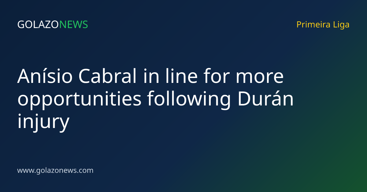 Anísio Cabral in line for more opportunities following Durán injury
