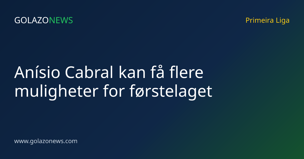 Anísio Cabral kan få flere muligheter for førstelaget