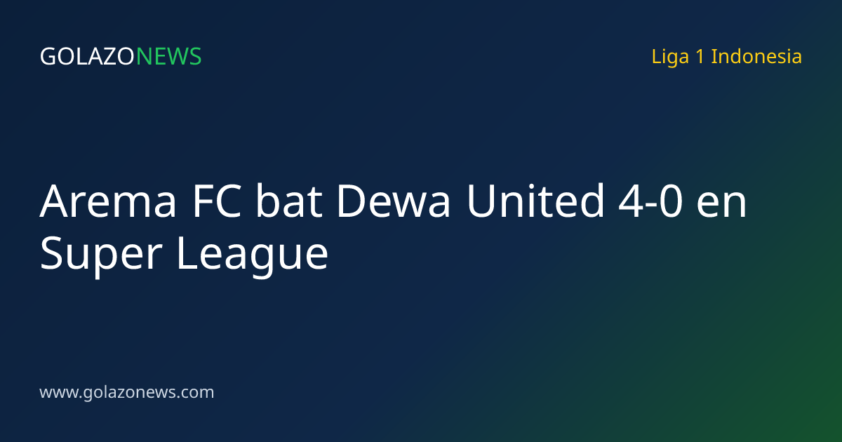 Arema FC bat Dewa United 4-0 en Super League