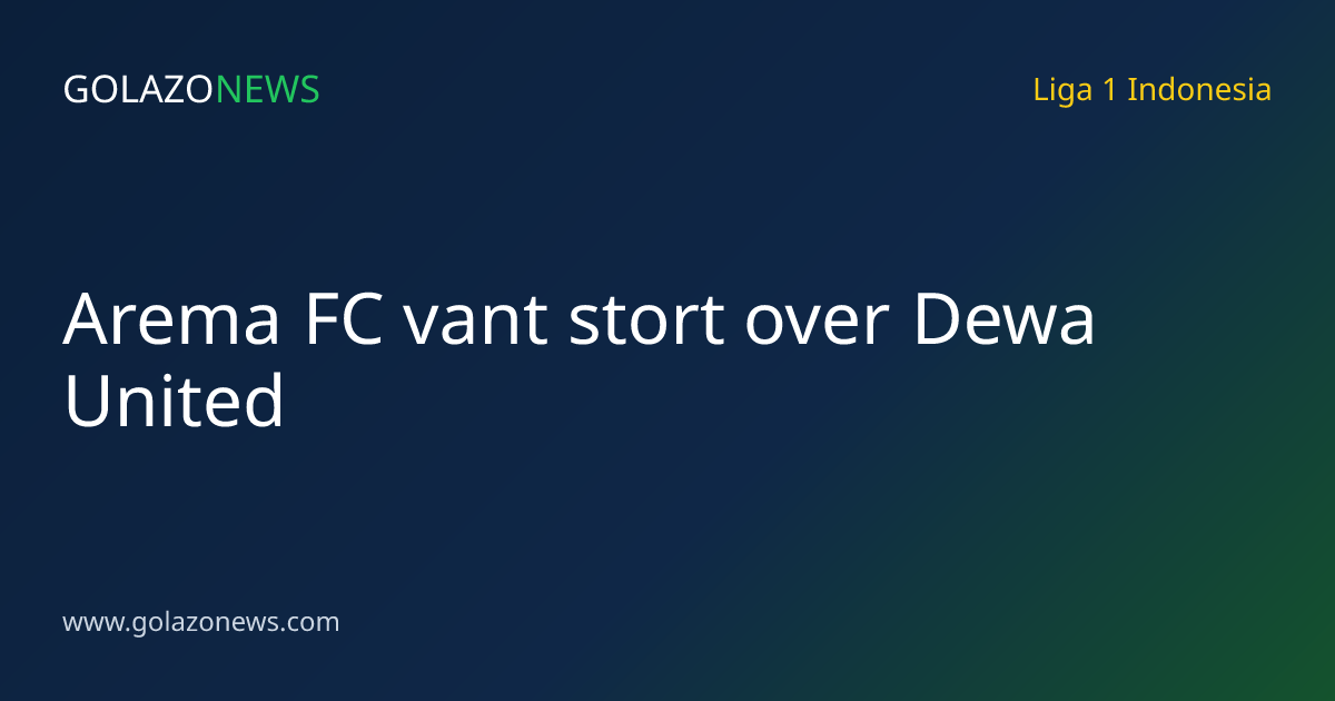 Arema FC vant stort over Dewa United