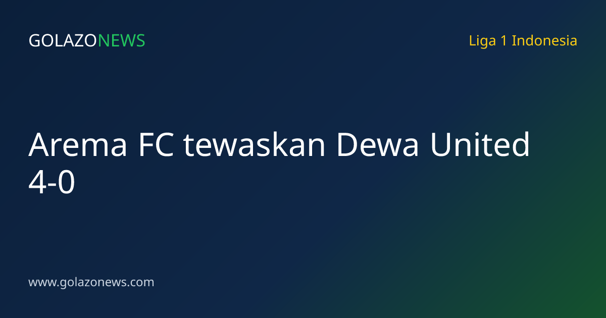 Arema FC tewaskan Dewa United 4-0