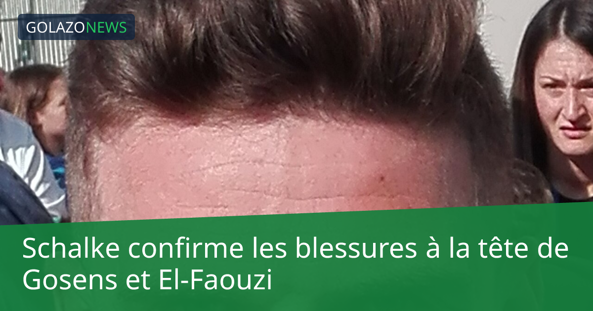 Schalke confirme les blessures à la tête de Gosens et El-Faouzi