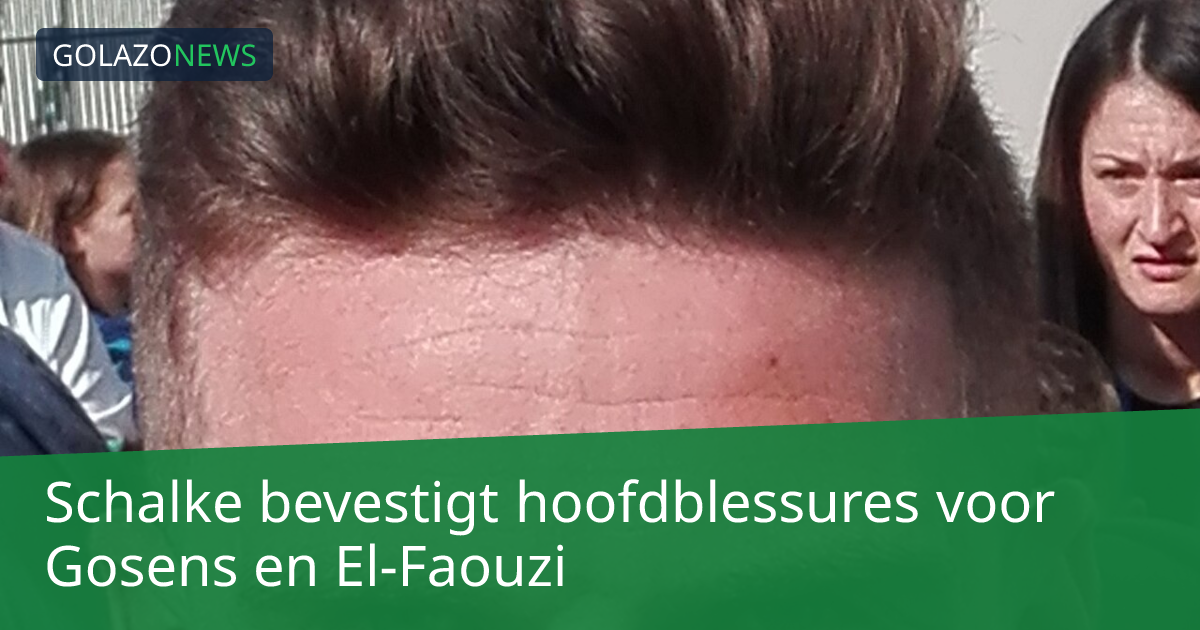 Schalke bevestigt hoofdblessures voor Gosens en El-Faouzi
