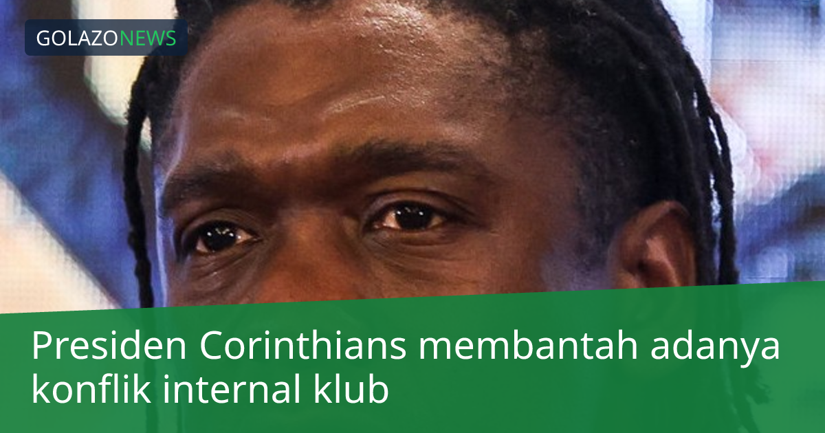 Presiden Corinthians membantah adanya konflik internal klub