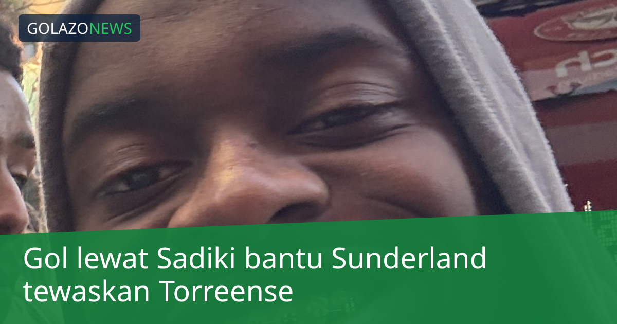 Gol lewat Sadiki bantu Sunderland tewaskan Torreense