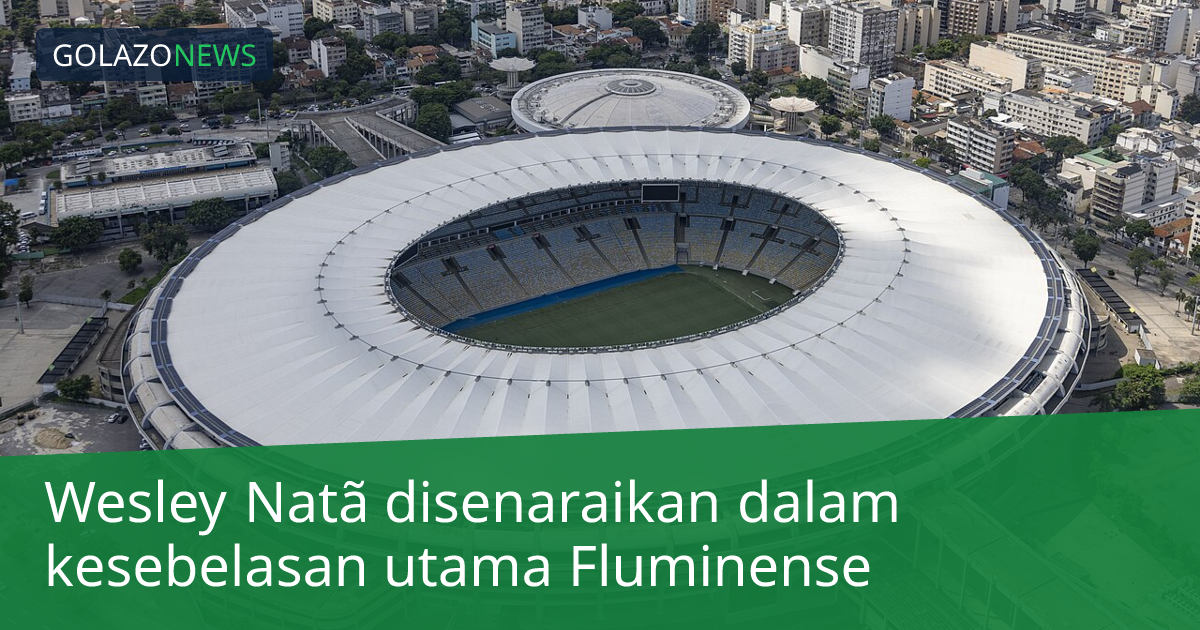 Wesley Natã disenaraikan dalam kesebelasan utama Fluminense