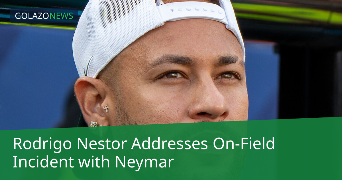 Rodrigo Nestor Addresses On-Field Incident with Neymar