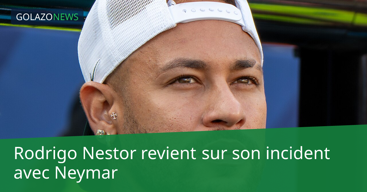 Rodrigo Nestor revient sur son incident avec Neymar