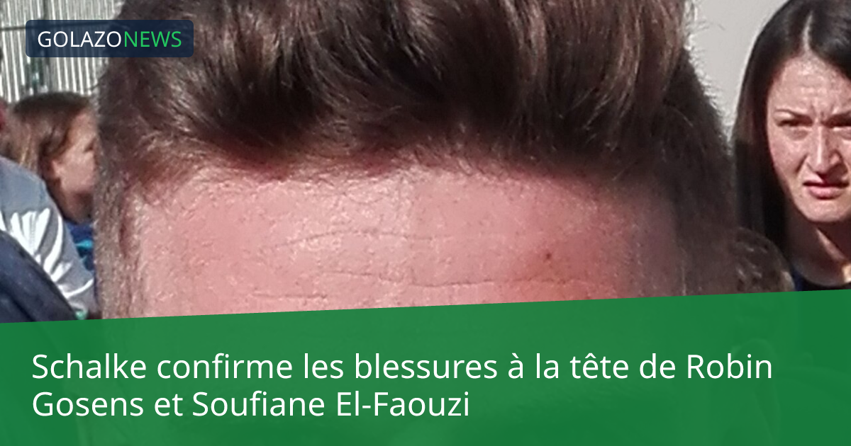Schalke confirme les blessures à la tête de Robin Gosens et Soufiane El-Faouzi