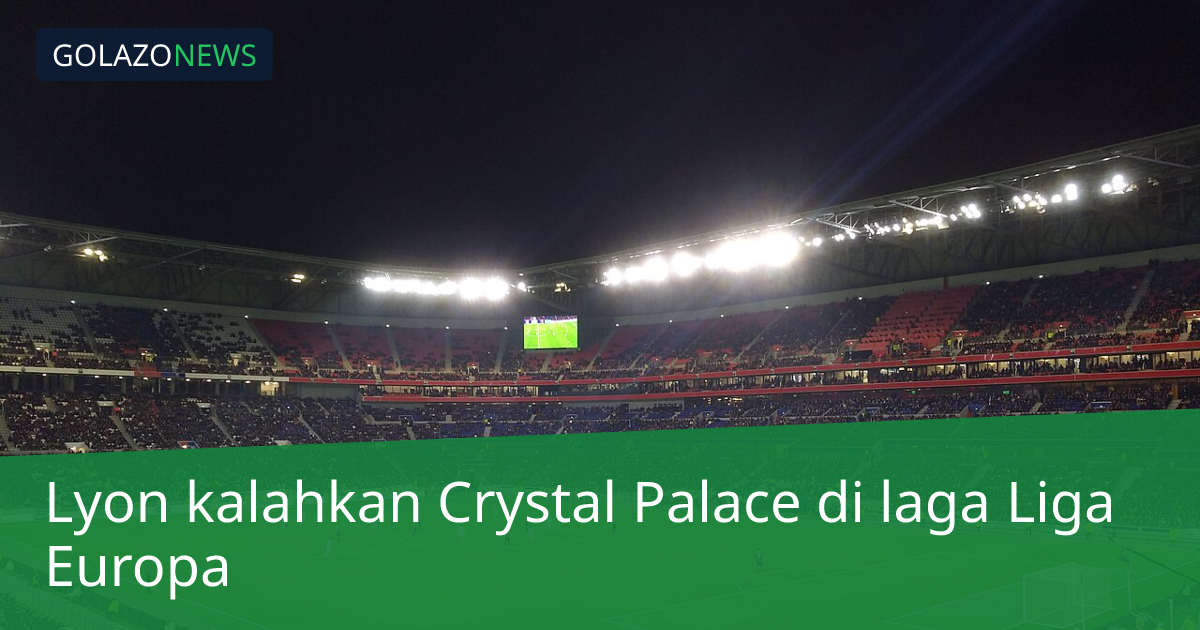 Lyon kalahkan Crystal Palace di laga Liga Europa