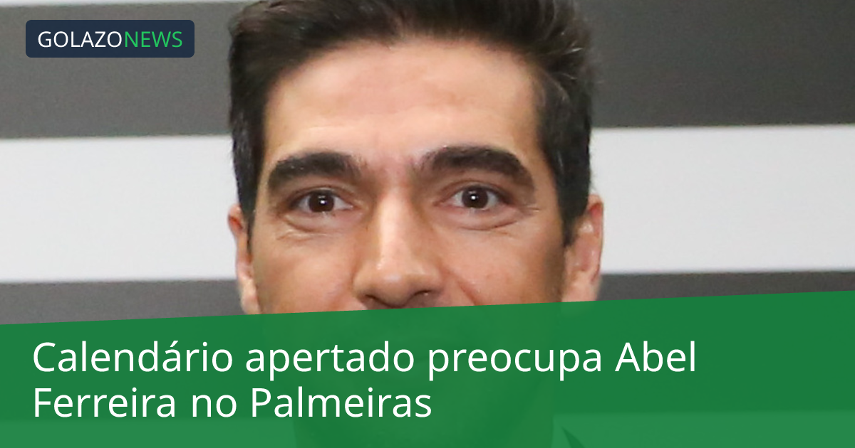 Calendário apertado preocupa Abel Ferreira no Palmeiras