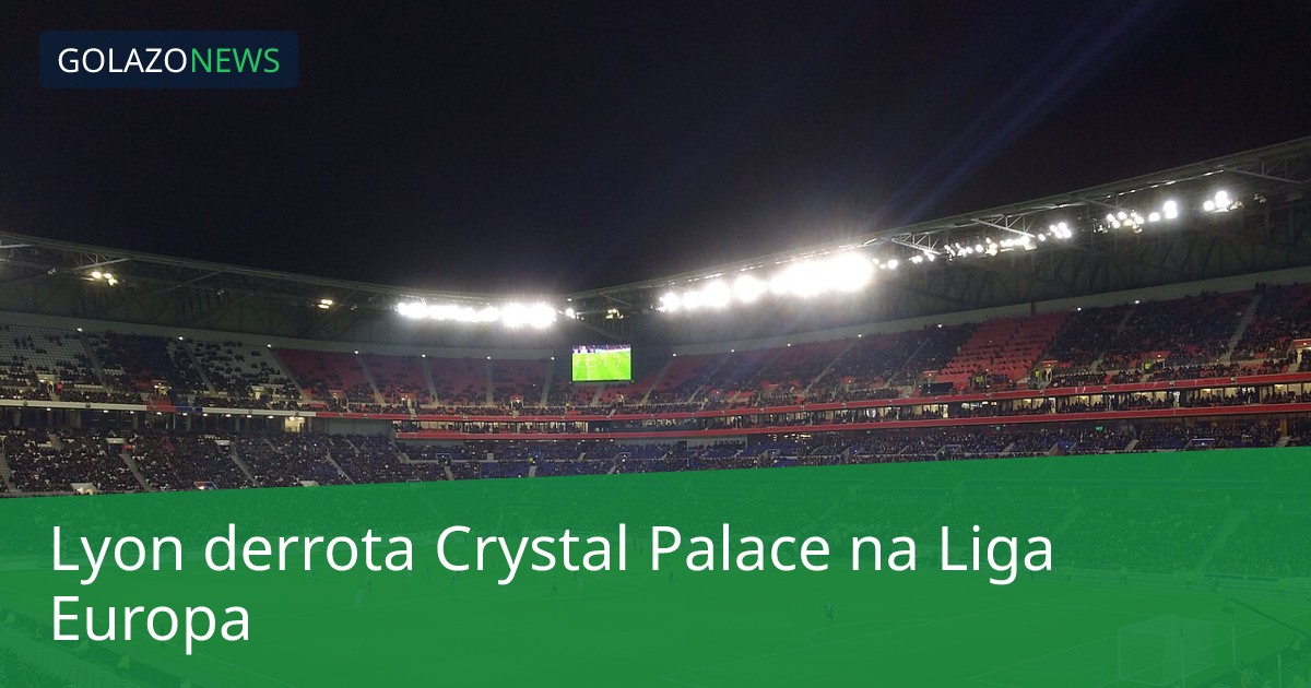 Lyon derrota Crystal Palace na Liga Europa