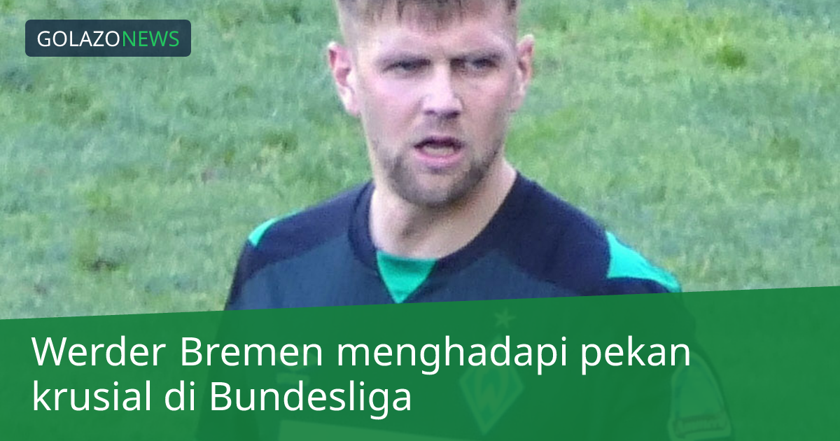 Werder Bremen menghadapi pekan krusial di Bundesliga