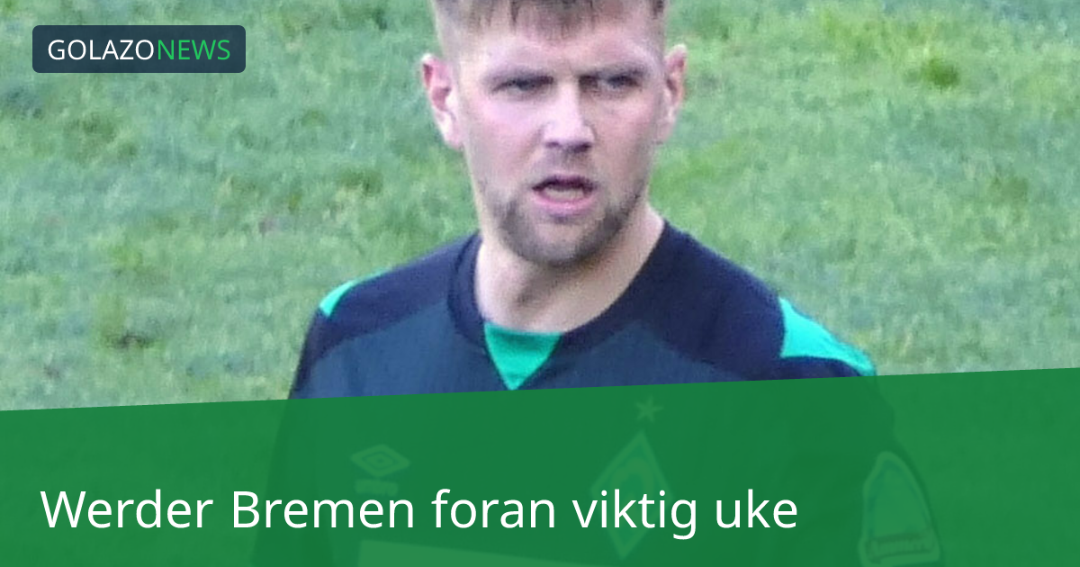 Werder Bremen foran viktig uke