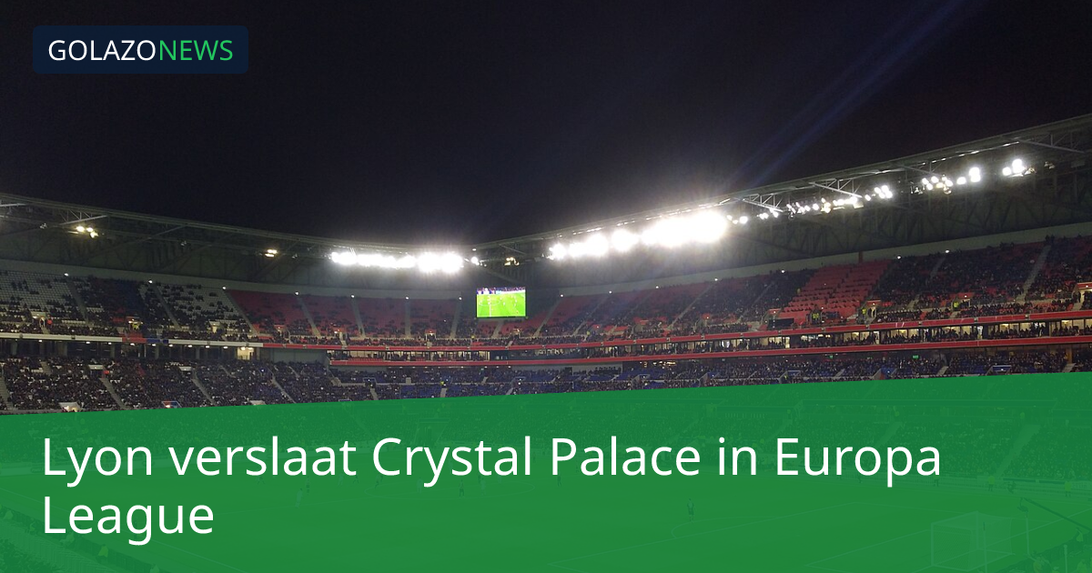 Lyon verslaat Crystal Palace in Europa League