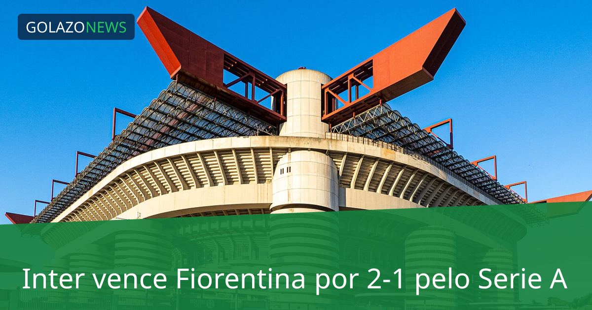 Inter vence Fiorentina por 2-1 pelo Serie A