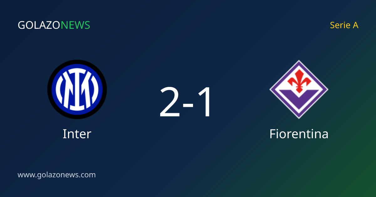 Serie A：Inter 2-1 击败 Fiorentina