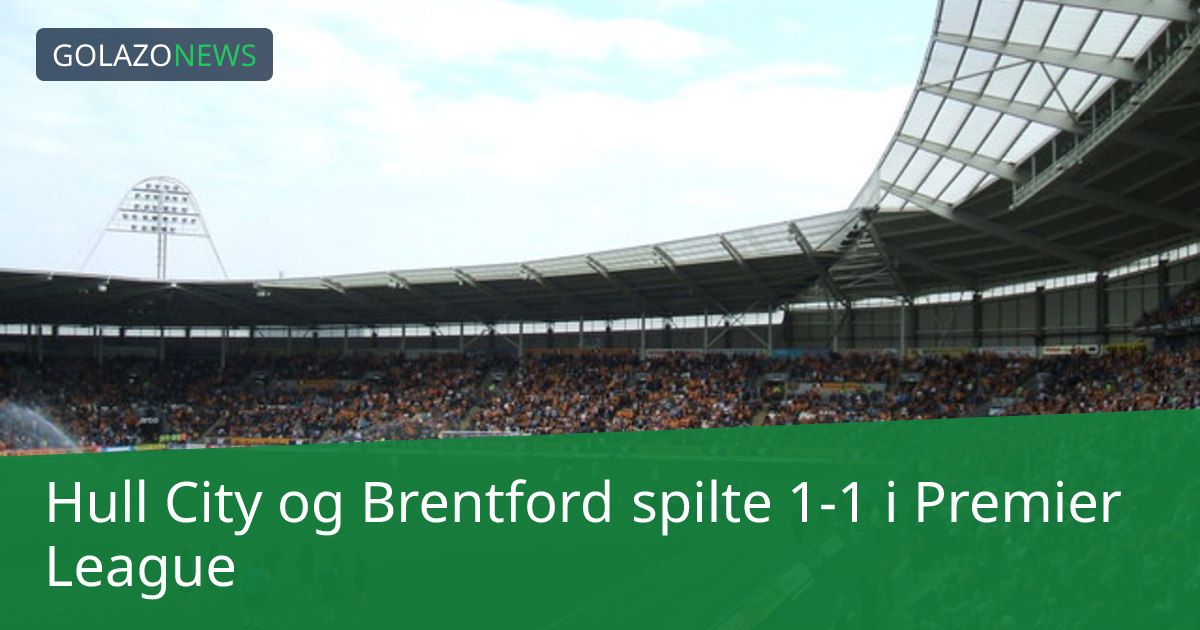 Hull City og Brentford spilte 1-1 i Premier League