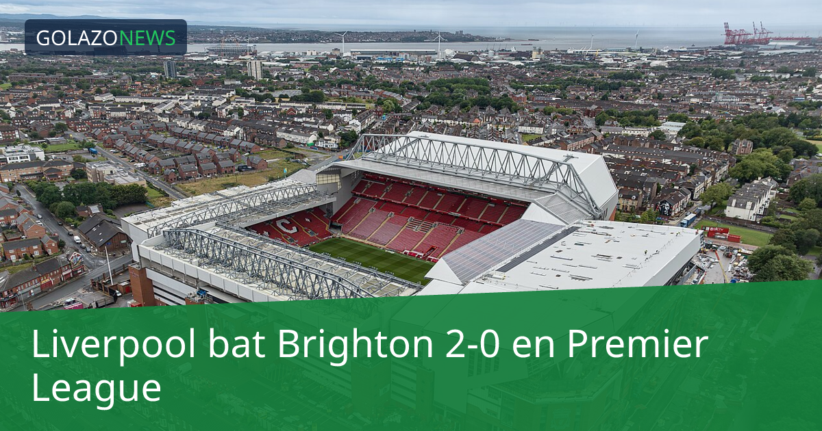 Liverpool bat Brighton 2-0 en Premier League