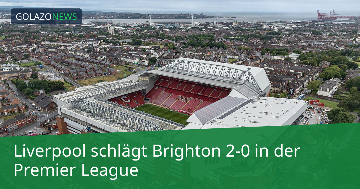 Liverpool schlägt Brighton 2-0 in der Premier League