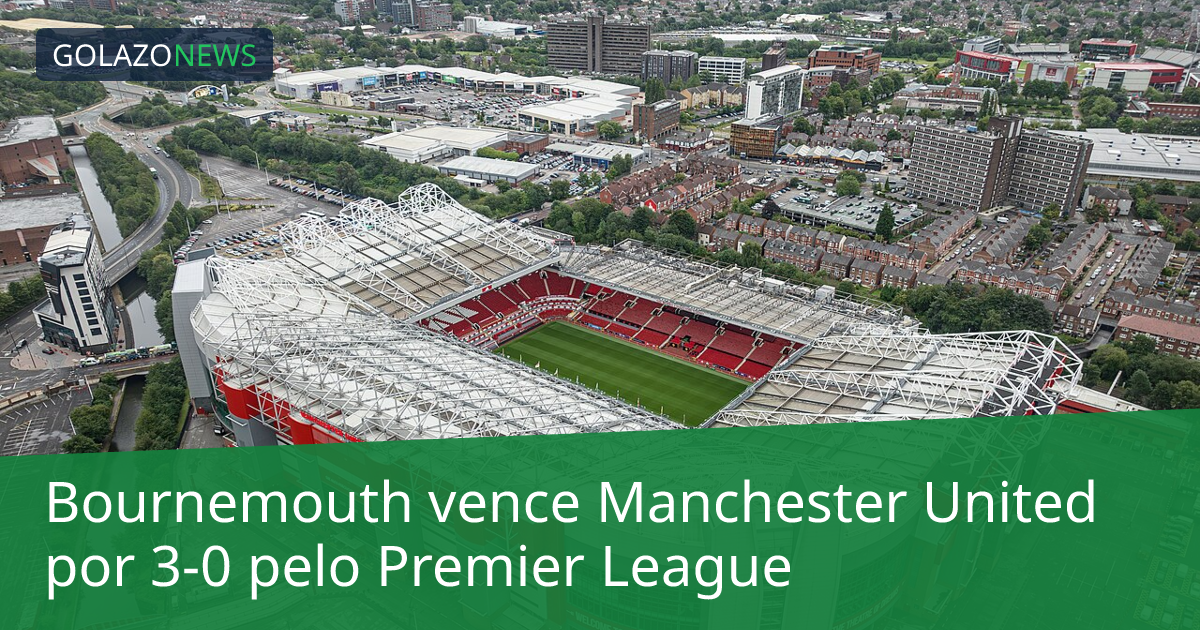 Bournemouth vence Manchester United por 3-0 pelo Premier League
