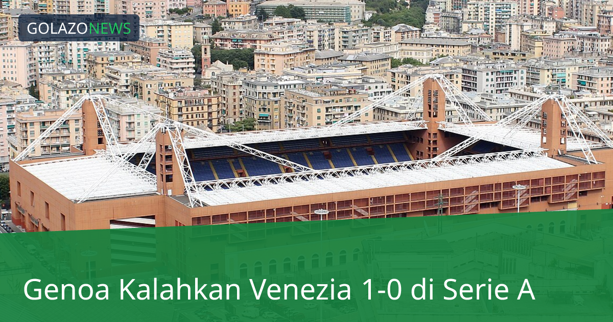 Genoa Kalahkan Venezia 1-0 di Serie A