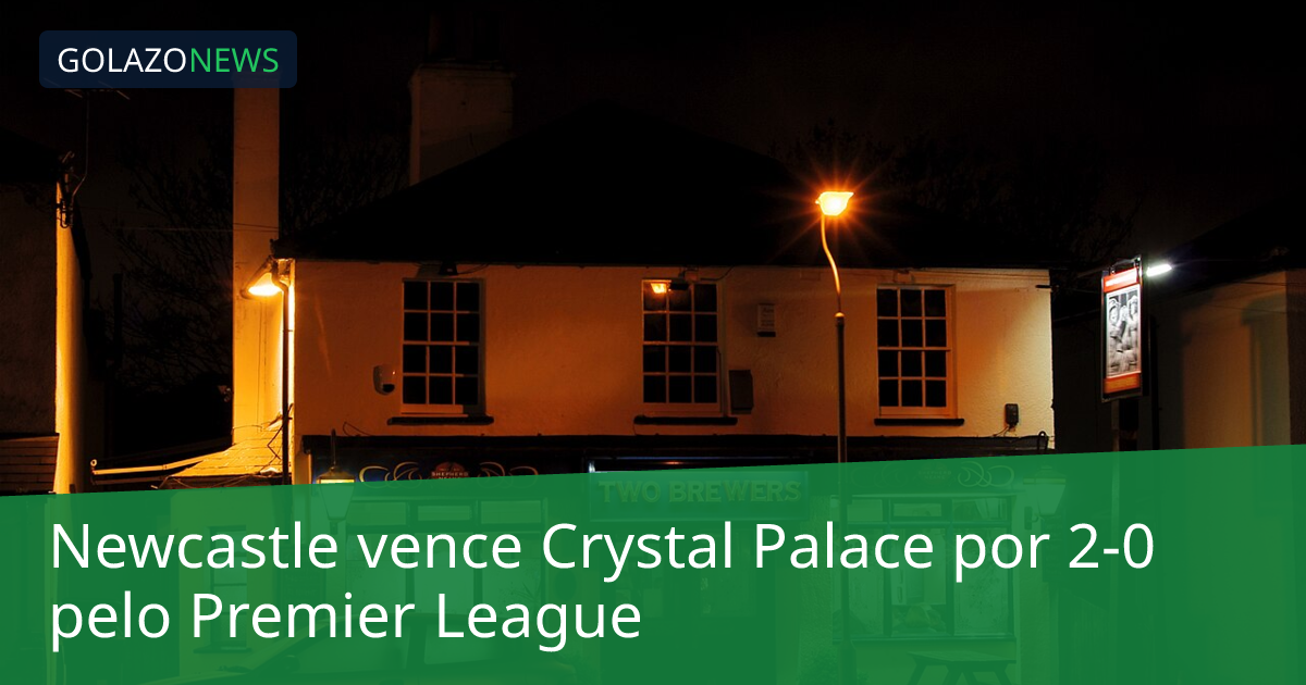 Newcastle vence Crystal Palace por 2-0 pelo Premier League