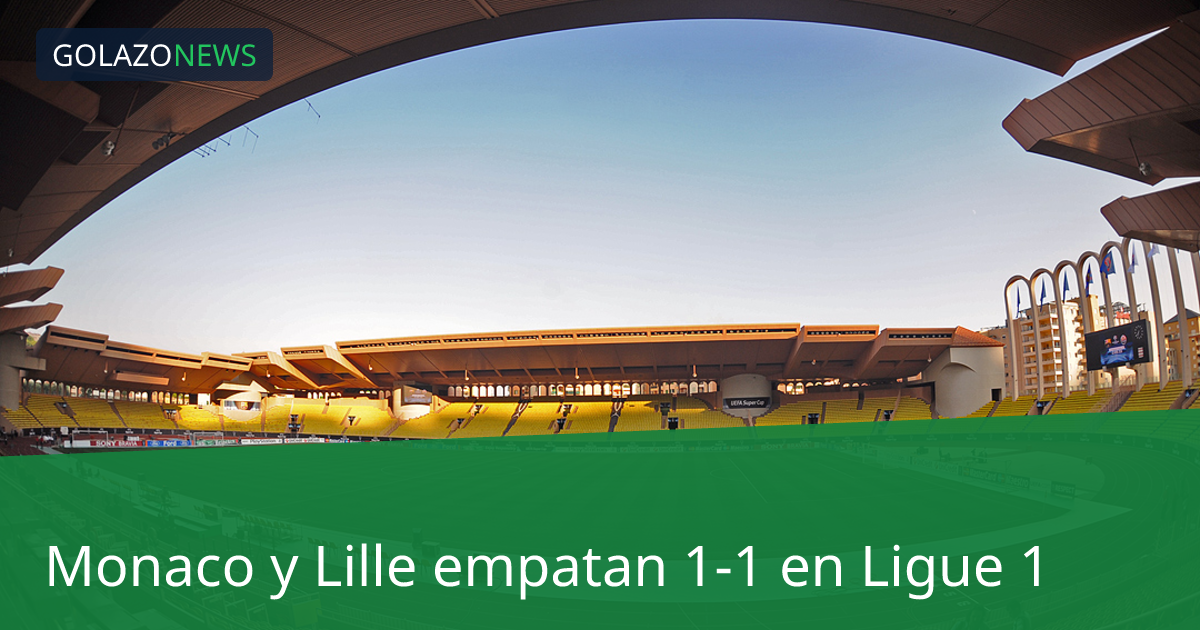 Monaco y Lille empatan 1-1 en Ligue 1