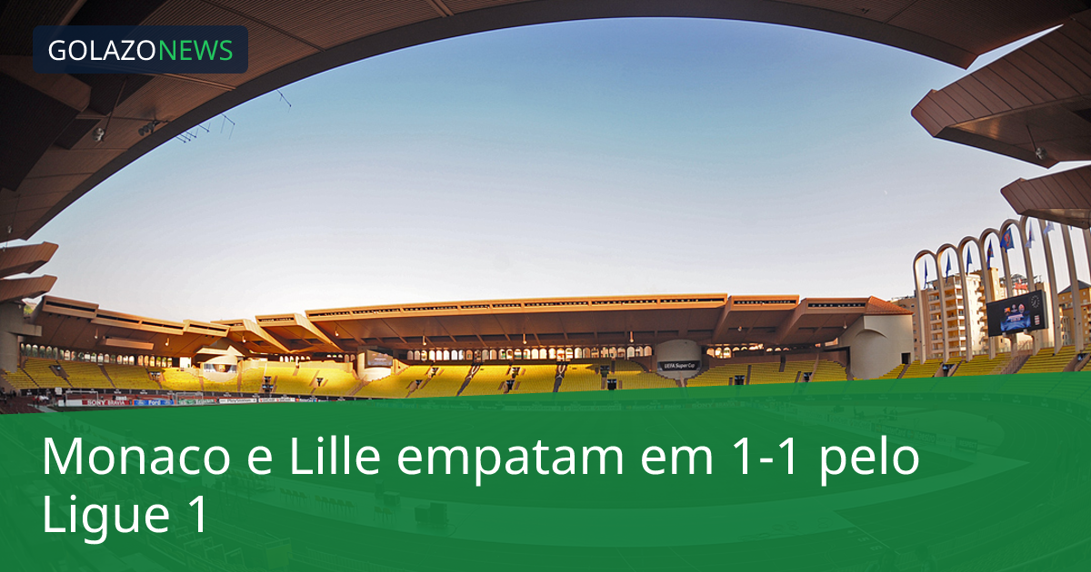 Monaco e Lille empatam em 1-1 pelo Ligue 1