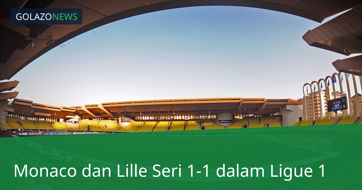 Monaco dan Lille Seri 1-1 dalam Ligue 1