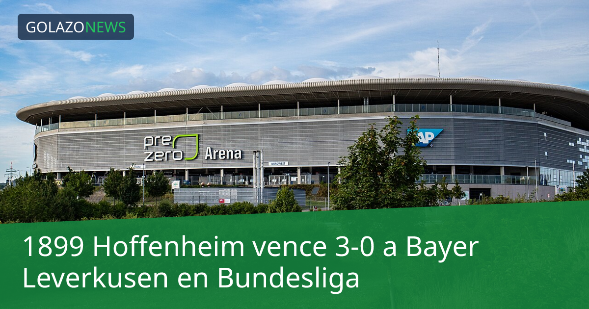 1899 Hoffenheim vence 3-0 a Bayer Leverkusen en Bundesliga