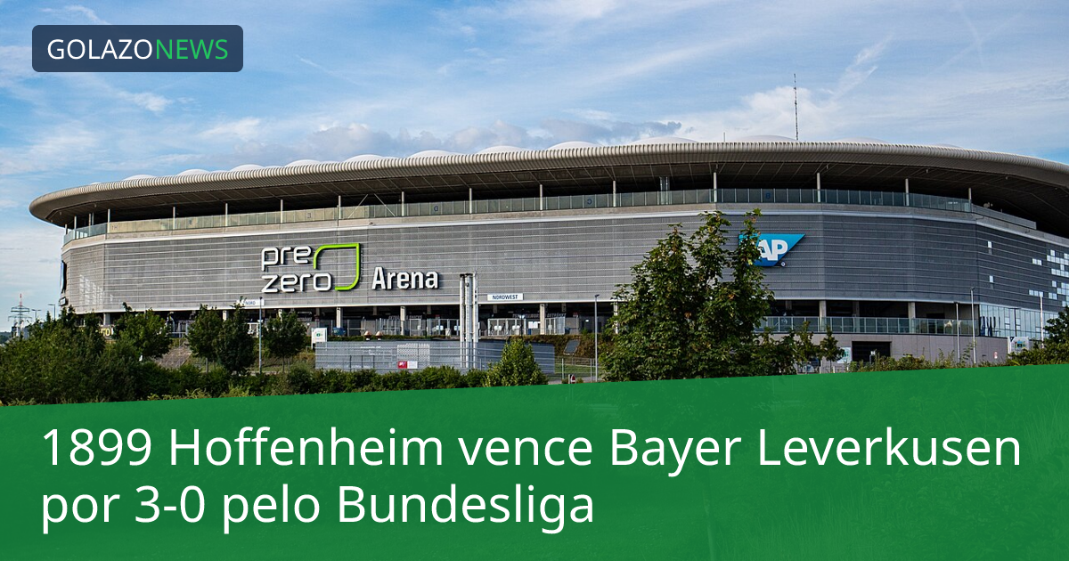 1899 Hoffenheim vence Bayer Leverkusen por 3-0 pelo Bundesliga