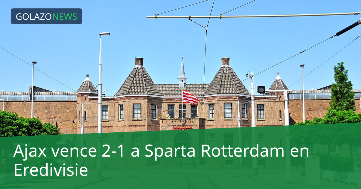 Ajax vence 2-1 a Sparta Rotterdam en Eredivisie