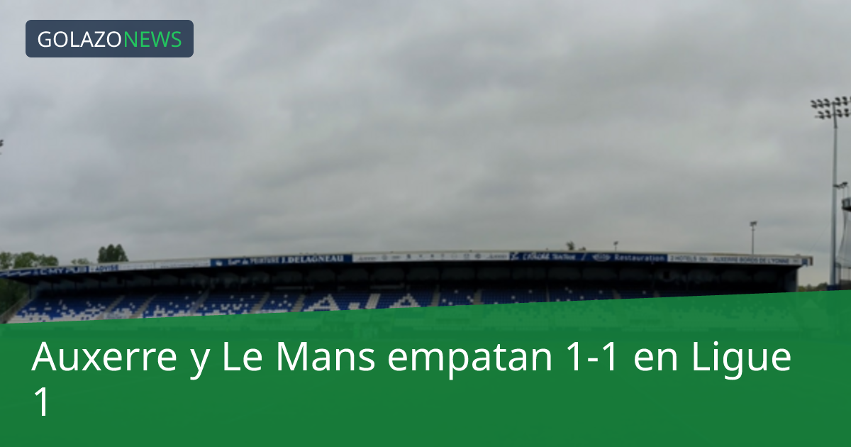 Auxerre y Le Mans empatan 1-1 en Ligue 1