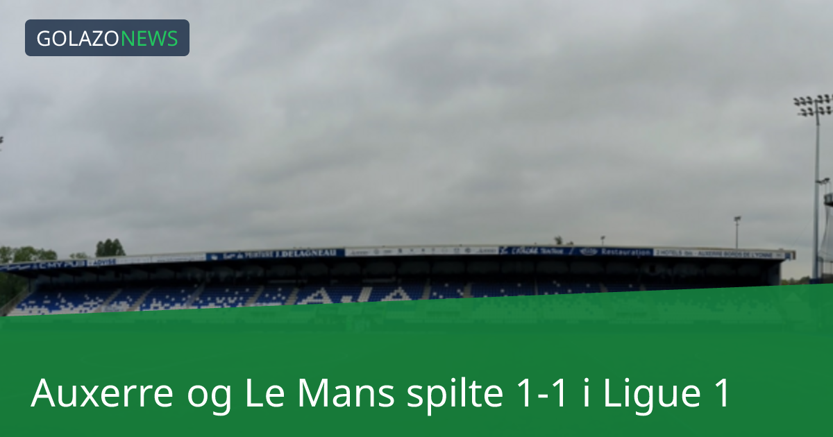 Auxerre og Le Mans spilte 1-1 i Ligue 1