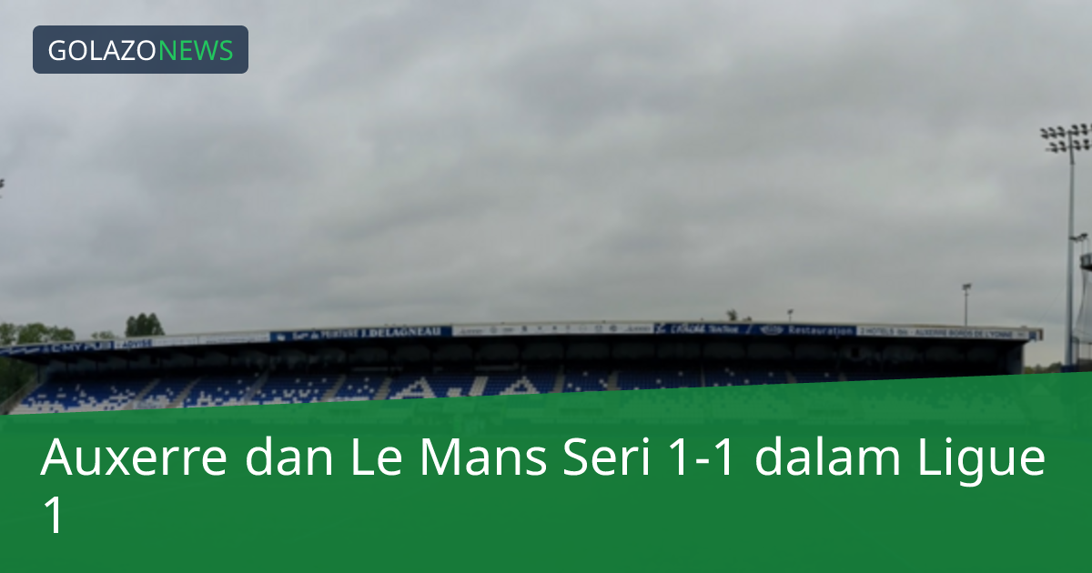 Auxerre dan Le Mans Seri 1-1 dalam Ligue 1