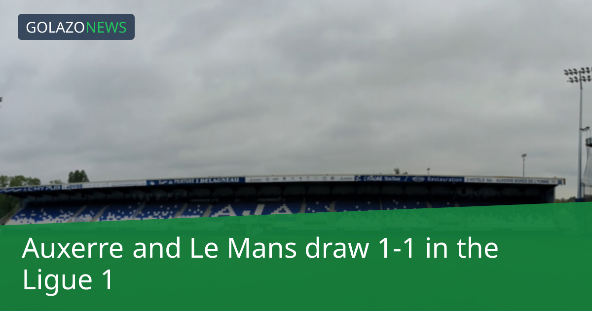 Ligue 1：Auxerre 1-1 战平 Le Mans