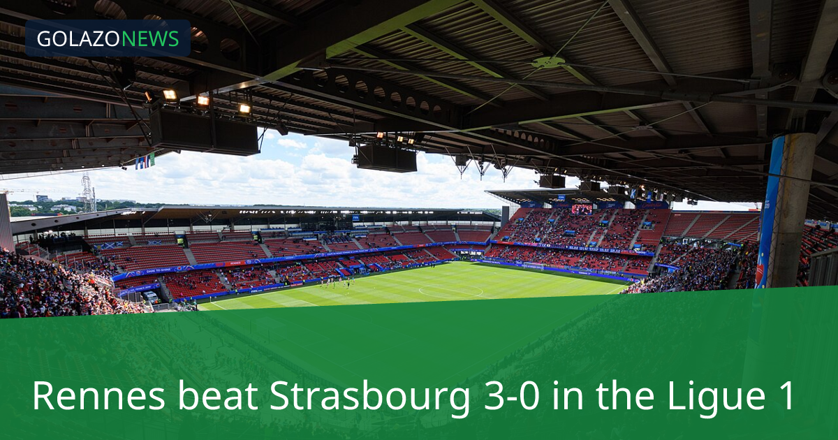 Rennes thắng Strasbourg 3-0 tại Ligue 1