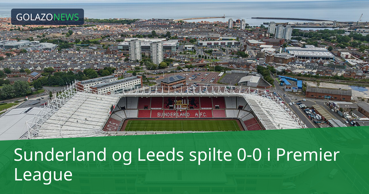 Sunderland og Leeds spilte 0-0 i Premier League