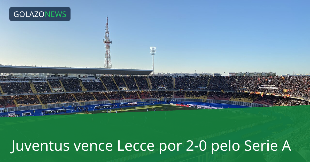 Juventus vence Lecce por 2-0 pelo Serie A