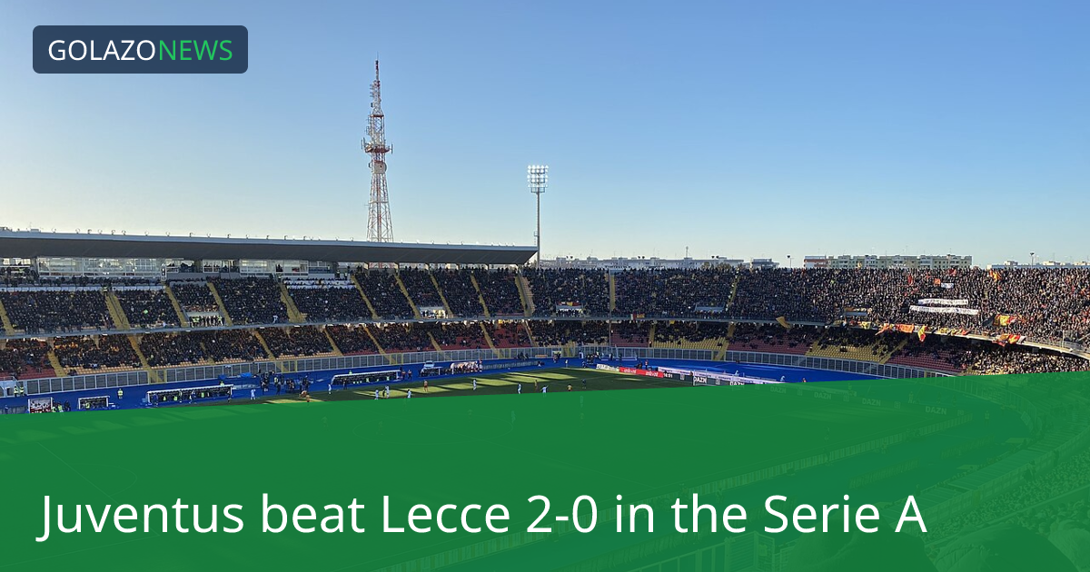 Serie A：JuventusがLecceに2-0で勝利