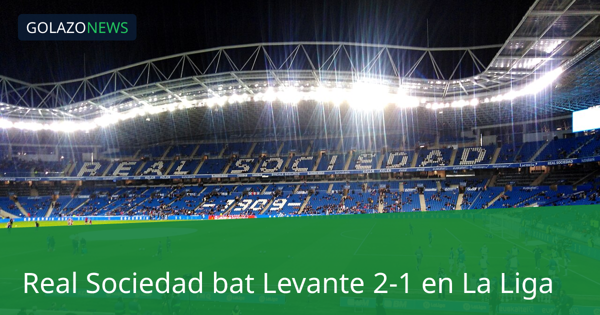 Real Sociedad bat Levante 2-1 en La Liga
