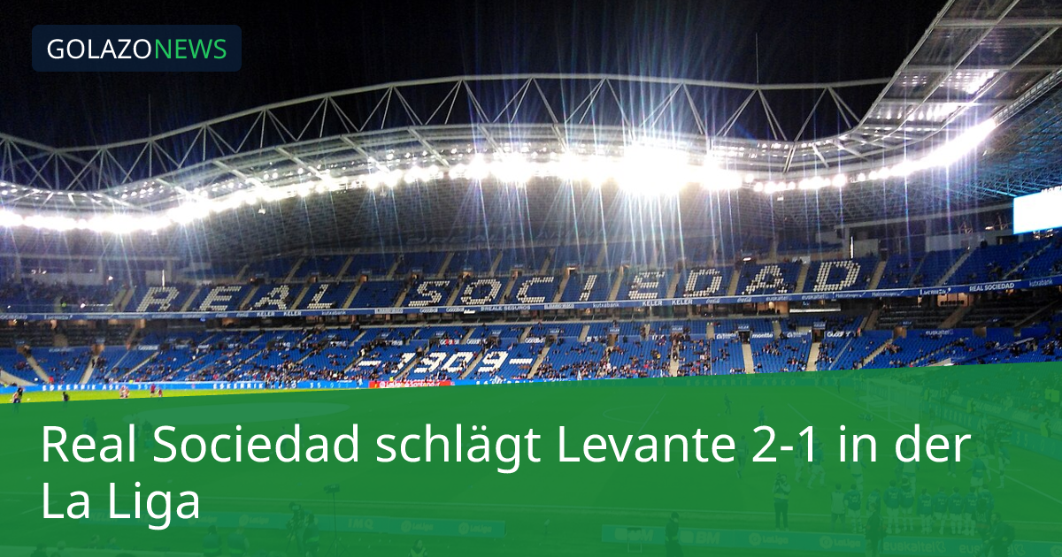 Real Sociedad schlägt Levante 2-1 in der La Liga