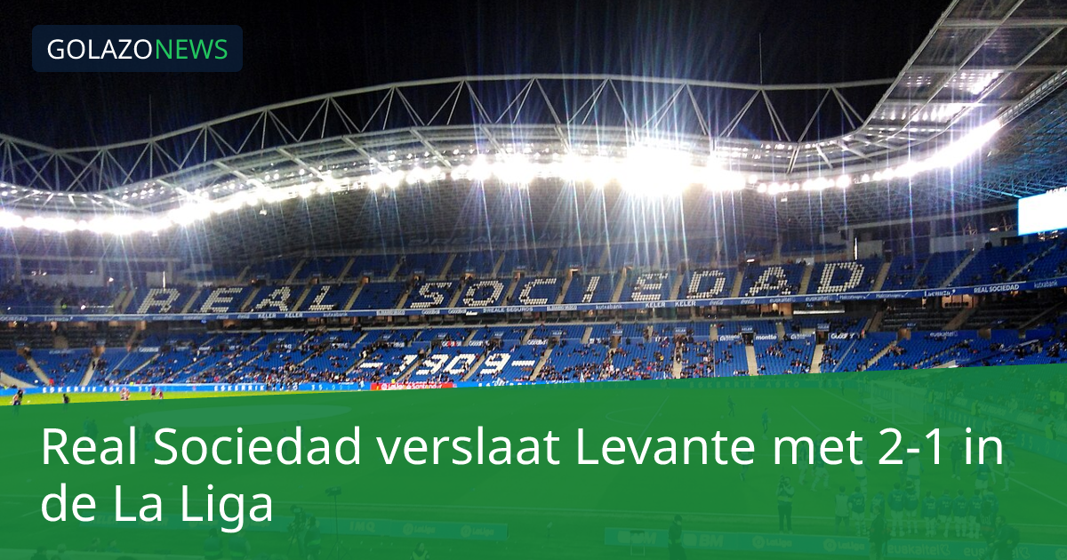 Real Sociedad verslaat Levante met 2-1 in de La Liga