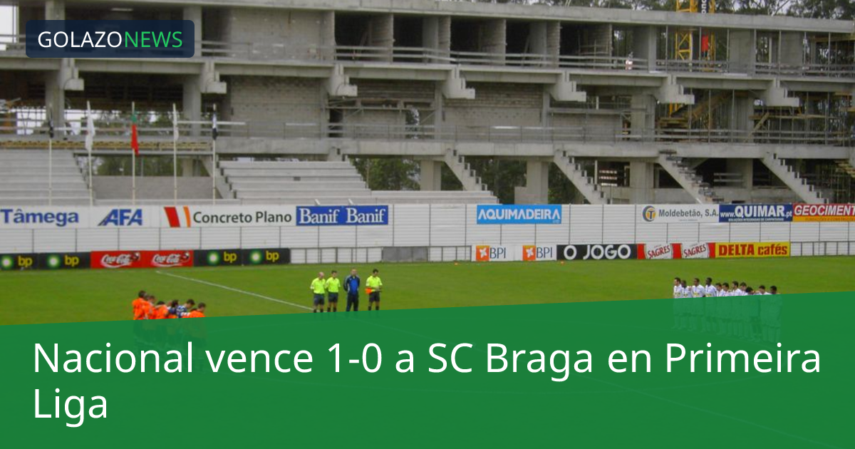 Nacional vence 1-0 a SC Braga en Primeira Liga